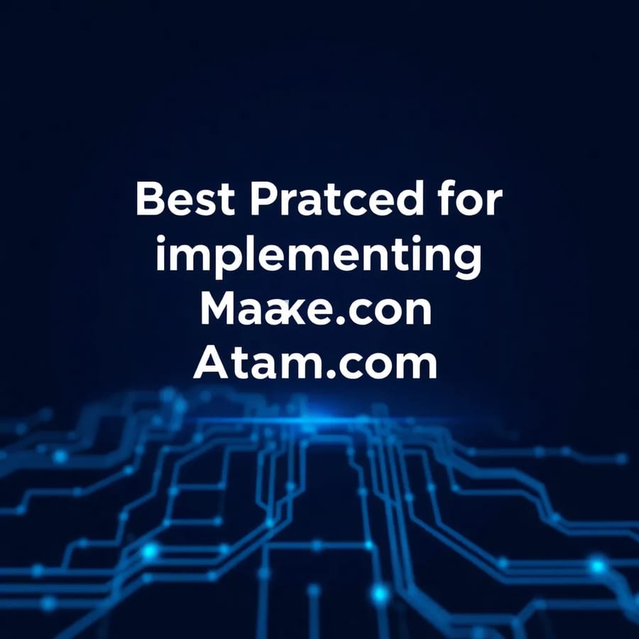 Best Practices for Implementing Advanced Make.com Automation