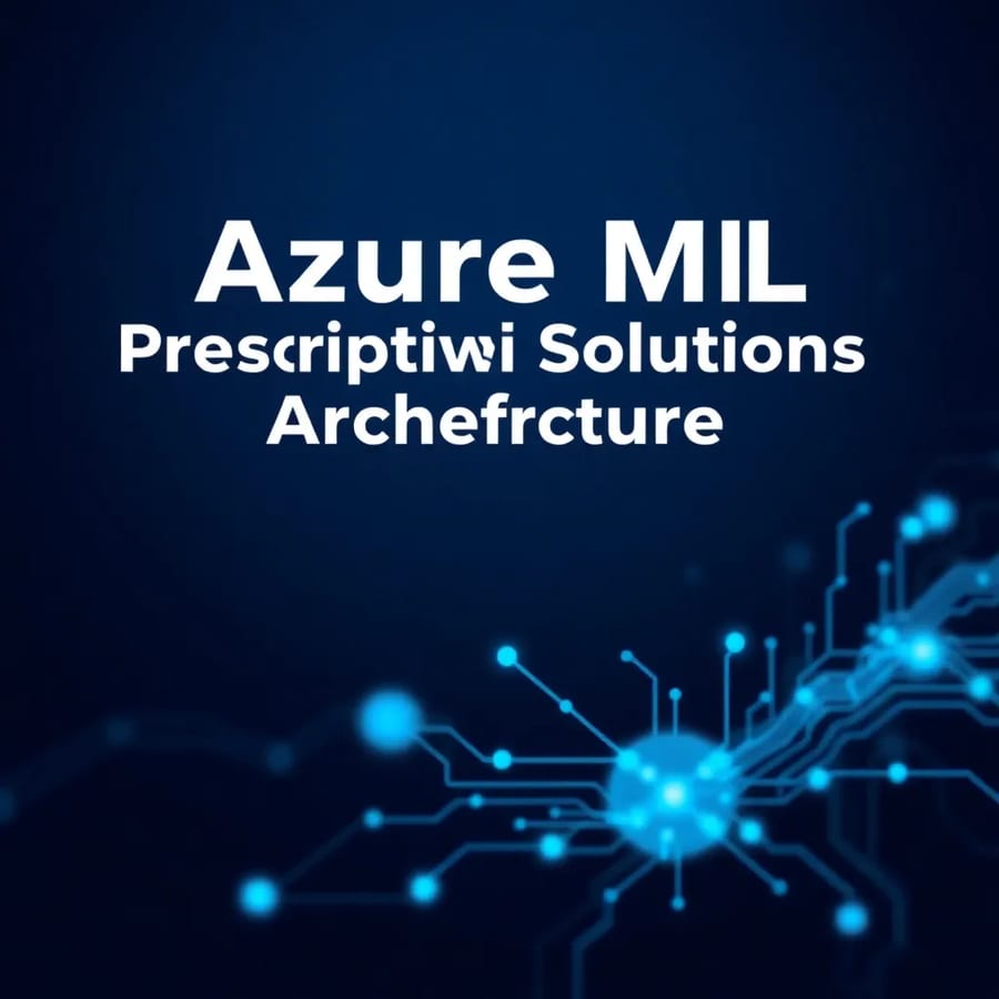 Introduction to Azure ML Prescriptive Solutions Architecture