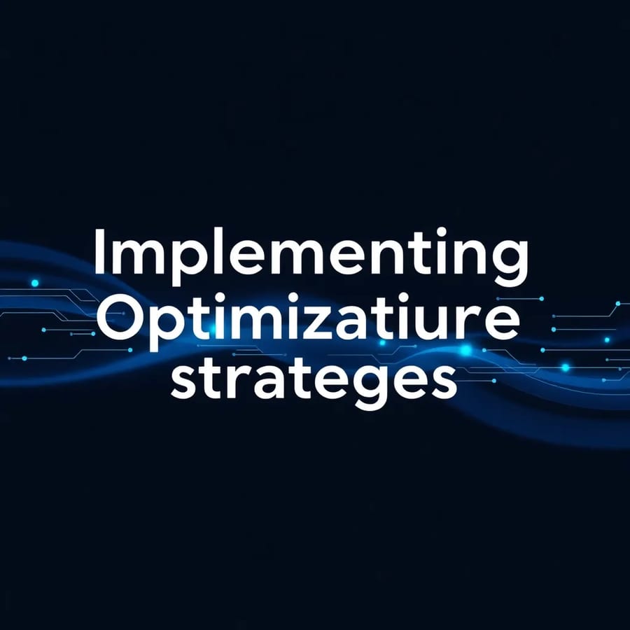 Implementing Optimization Strategies