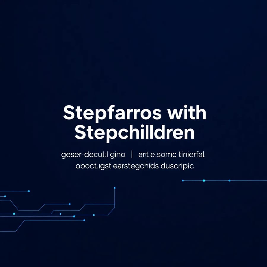 Building Relationships with Stepchildren: The Foundation of Successful Boundaries and Discipline
