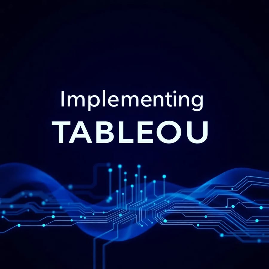 Implementing Tableau Visuals in Business Best Practices